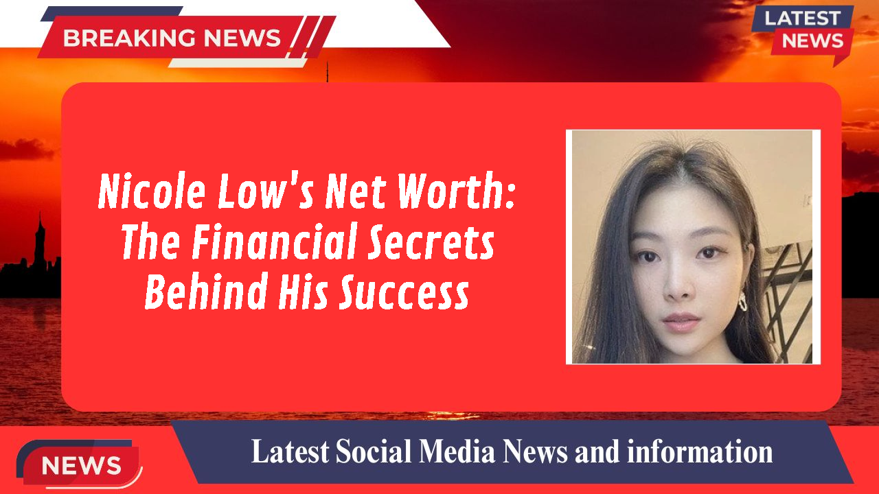 Nicole Low networth