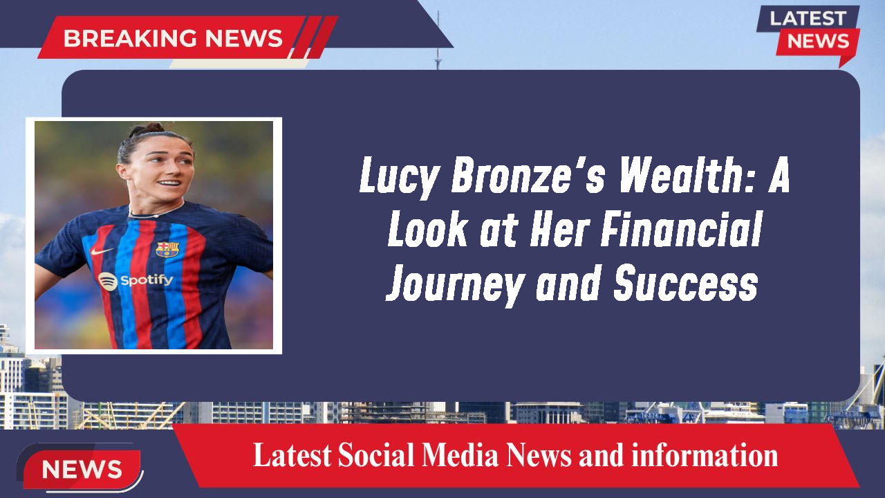 Lucy Bronze networth