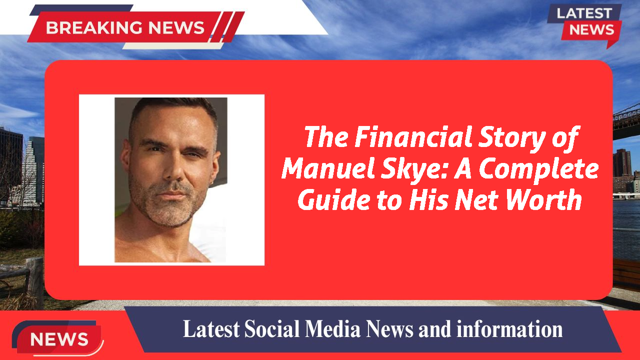 Manuel Skye networth