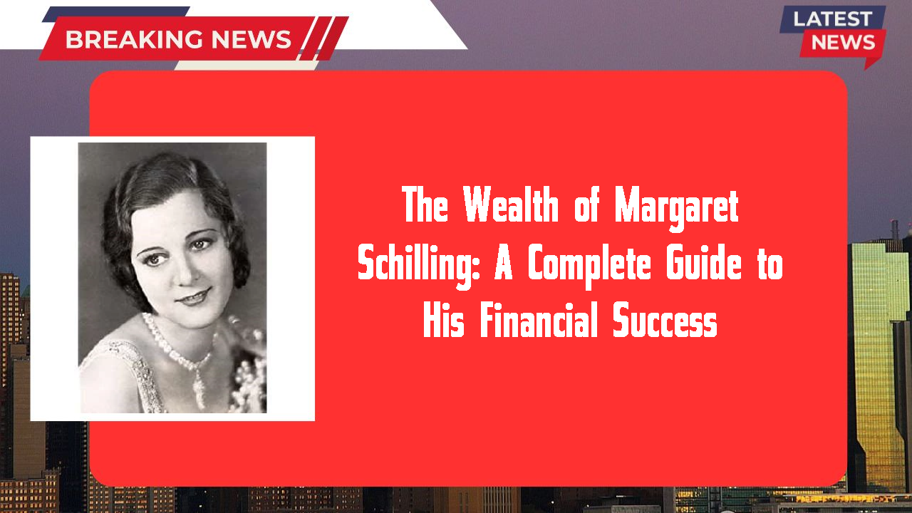 Margaret Schilling networth