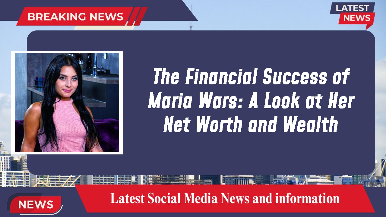 Maria Wars networth