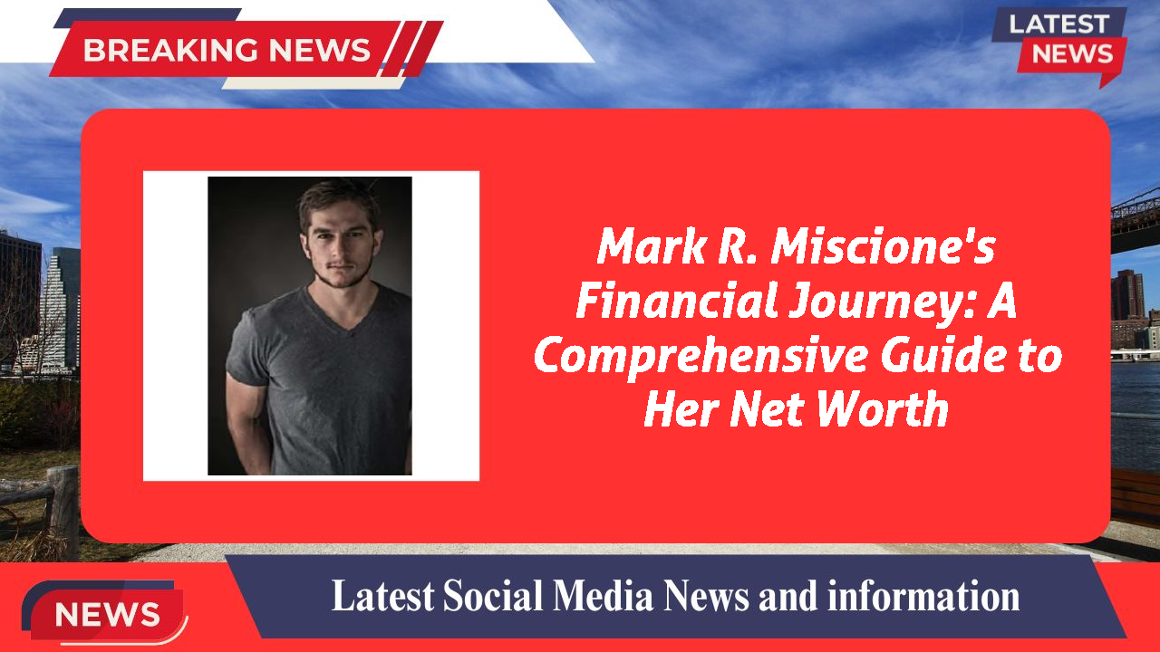 Mark R. Miscione networth