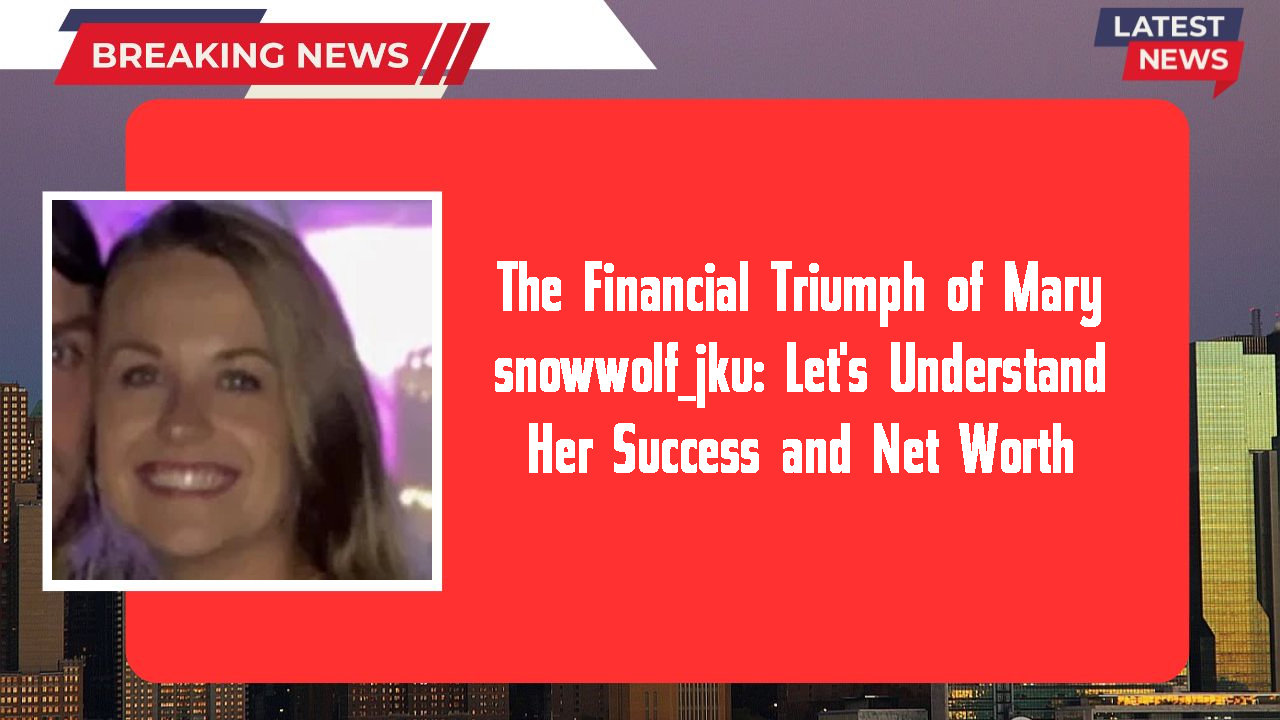 Mary snowwolf_jku networth