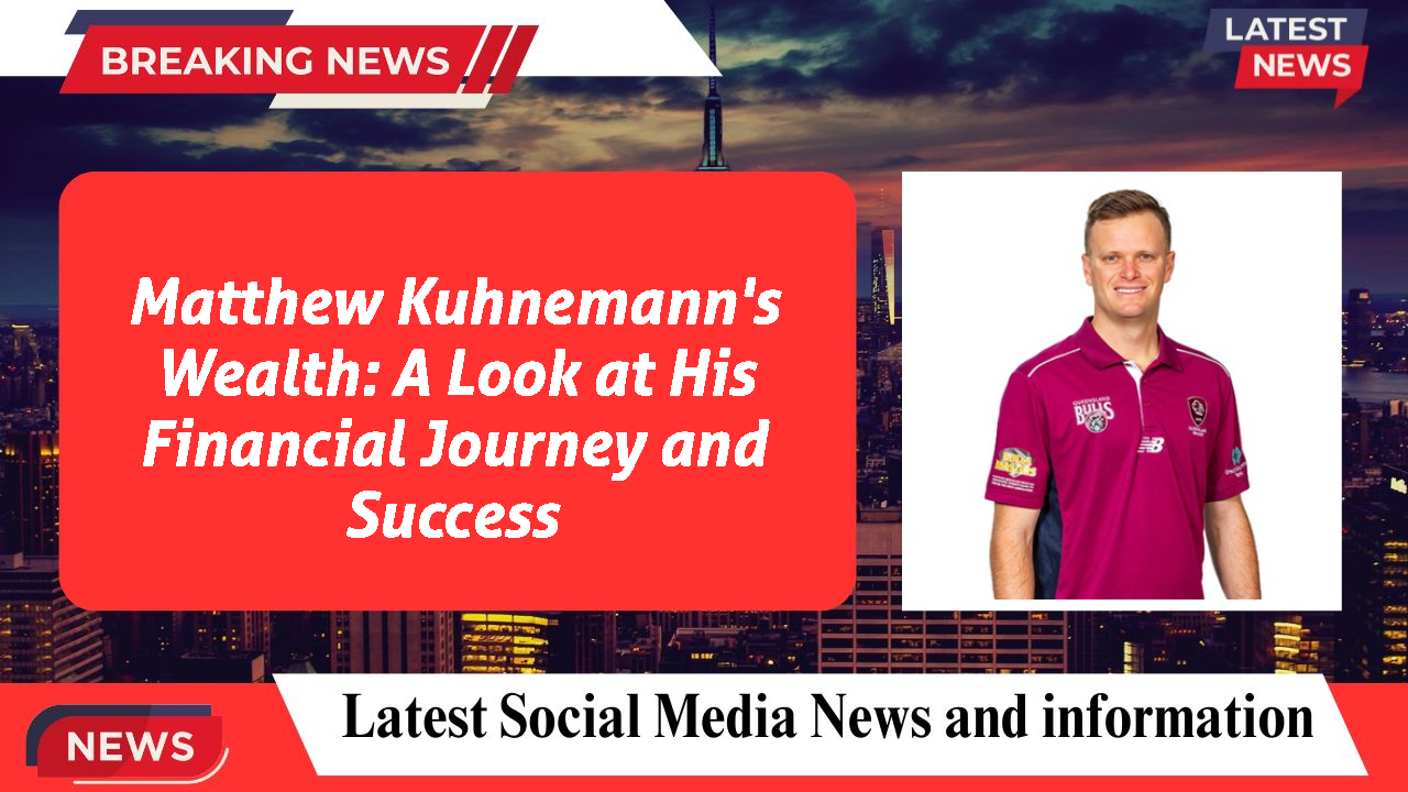 Matthew Kuhnemann networth