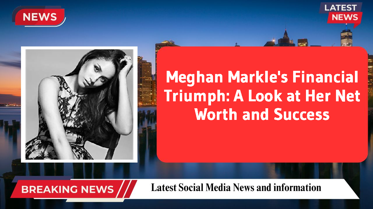 Meghan Markle networth