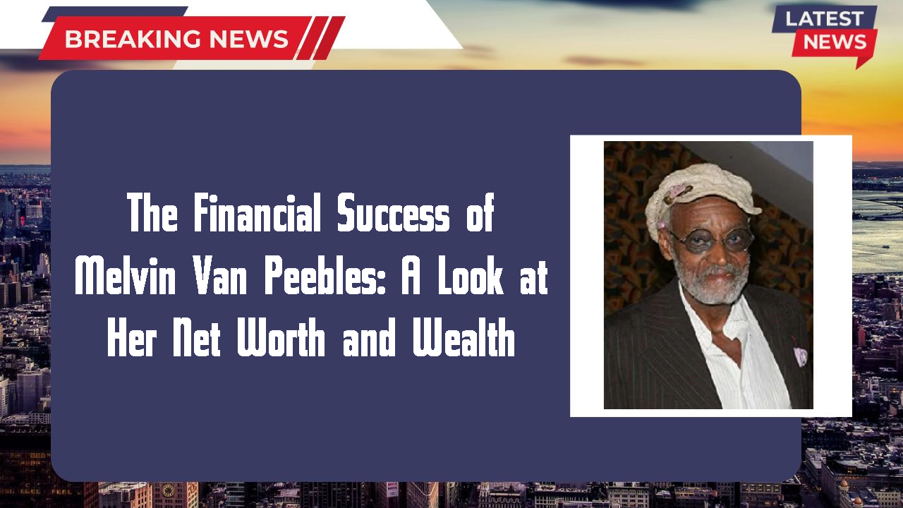 Melvin Van Peebles networth