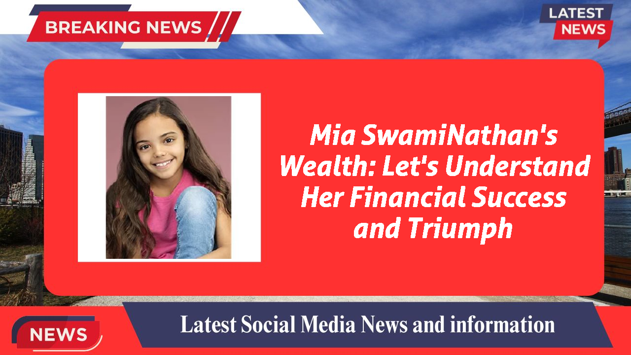 Mia SwamiNathan networth