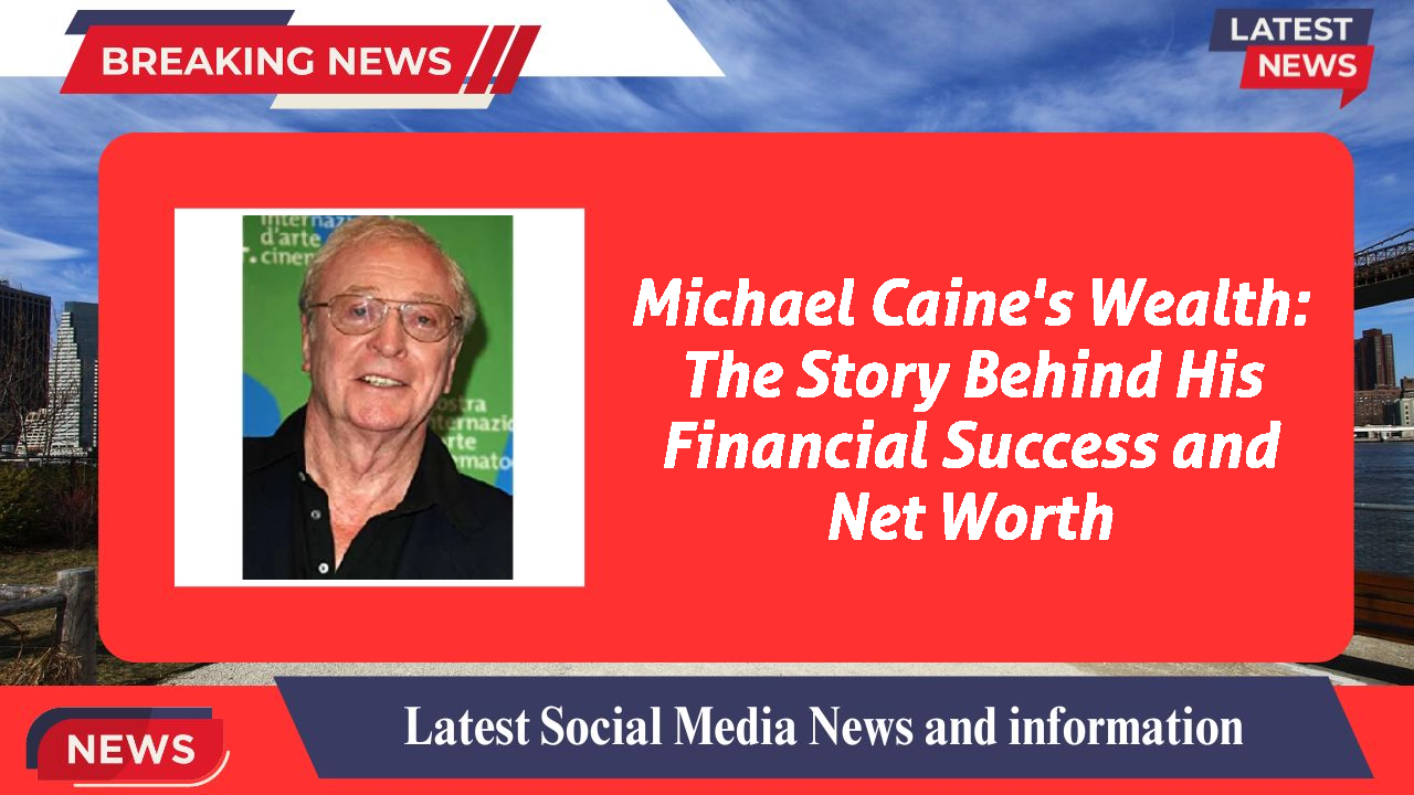 Michael Caine networth