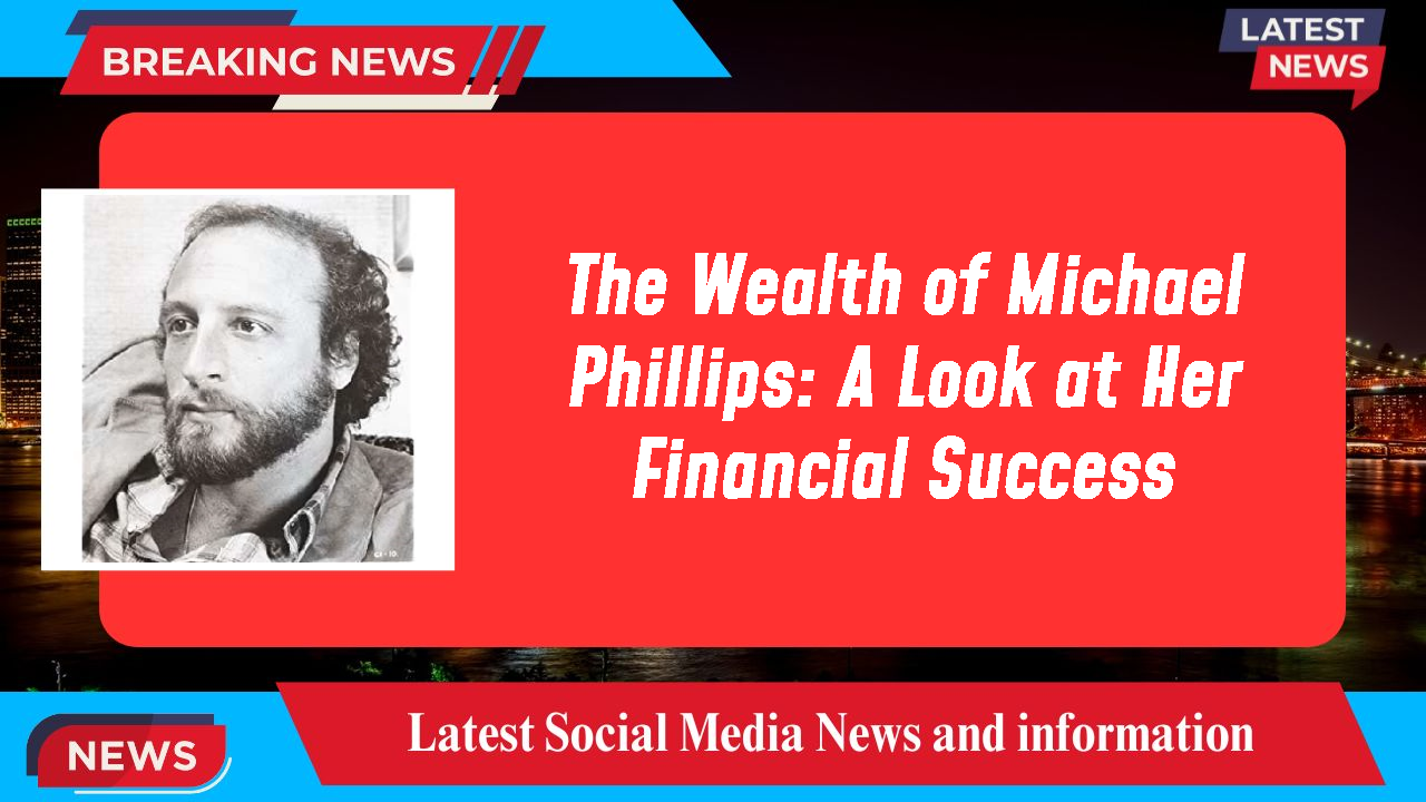 Michael Phillips networth