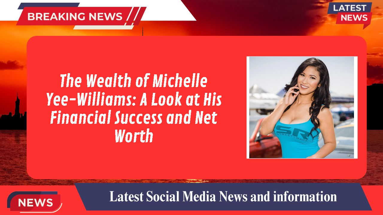 Michelle Yee-Williams networth