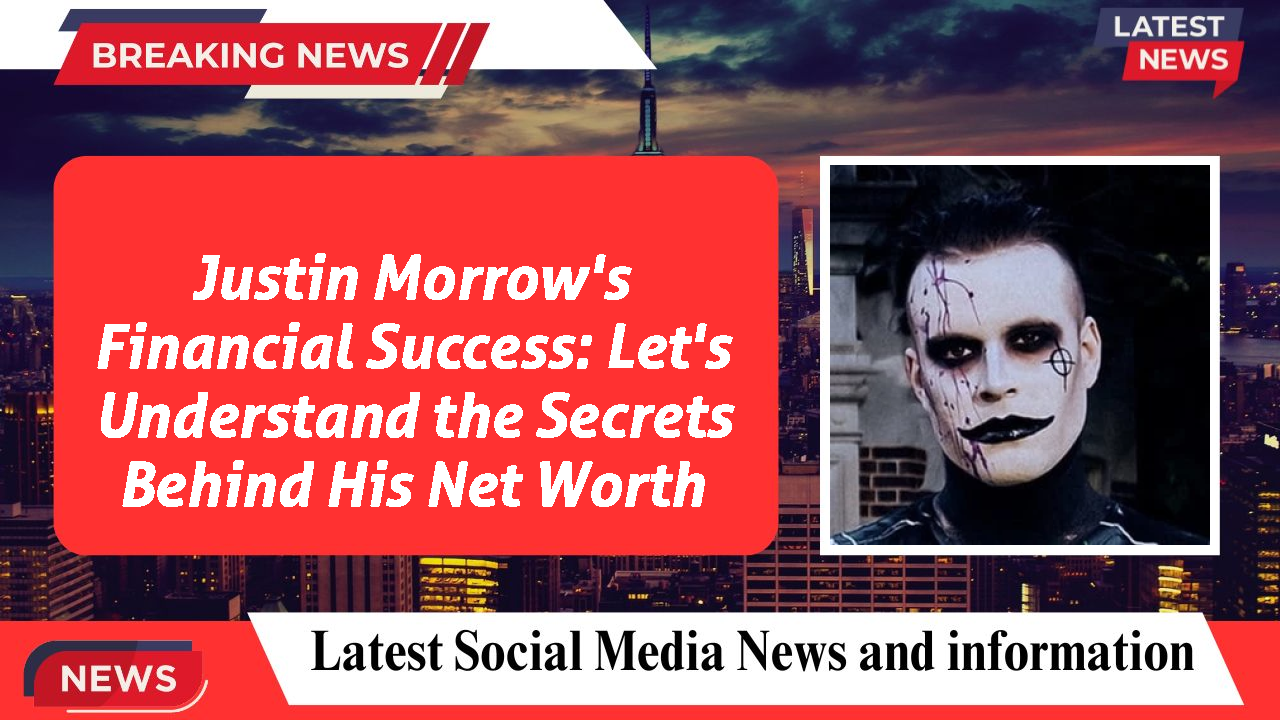  Justin Morrow   networth