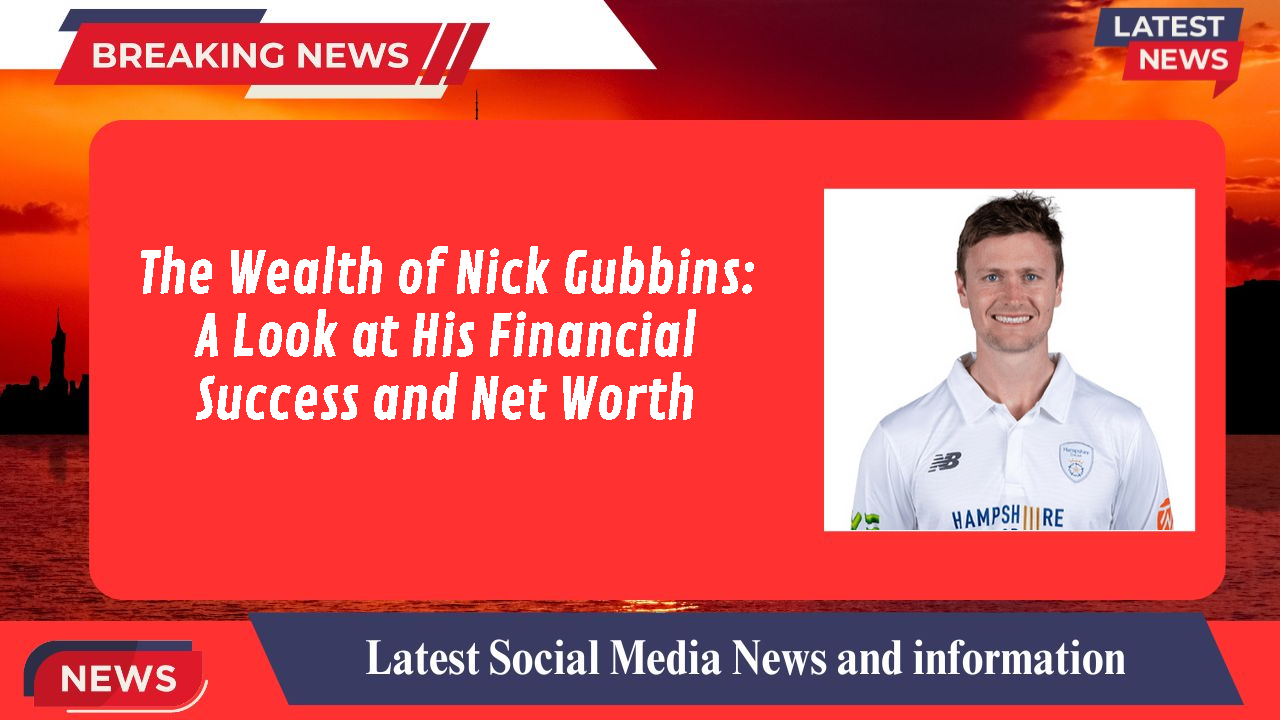 Nick Gubbins networth