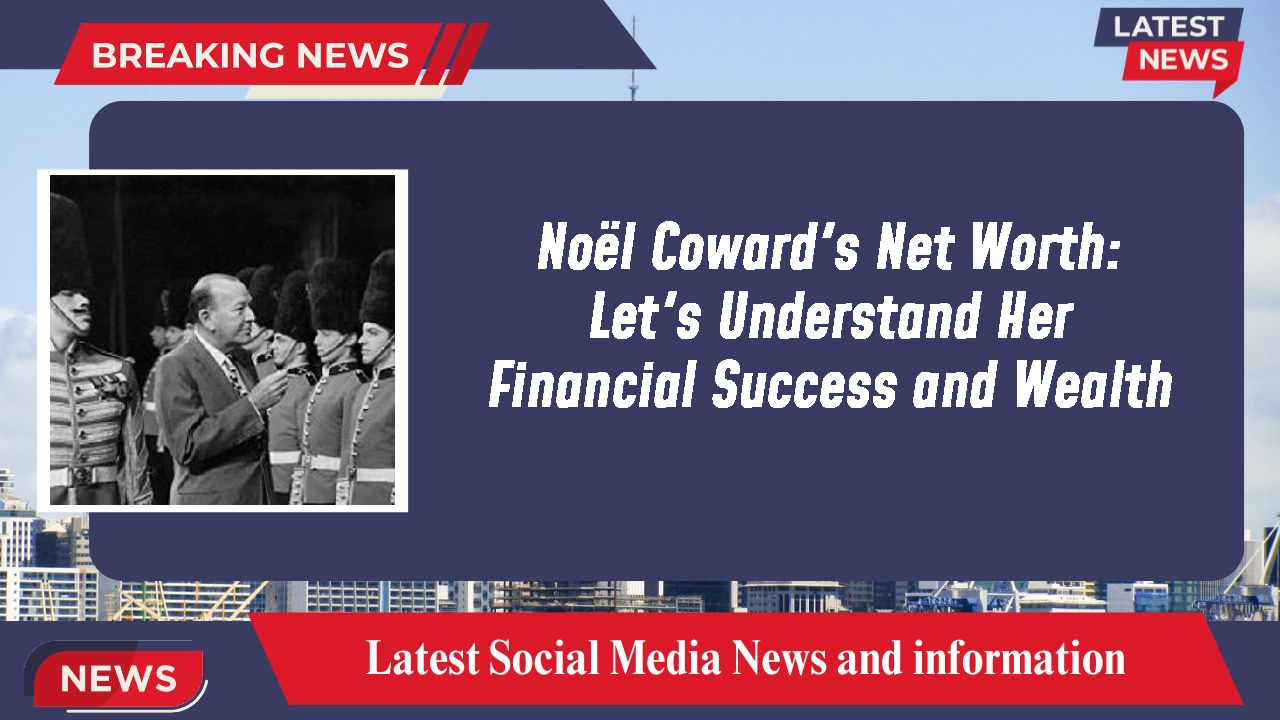 Noël Coward networth