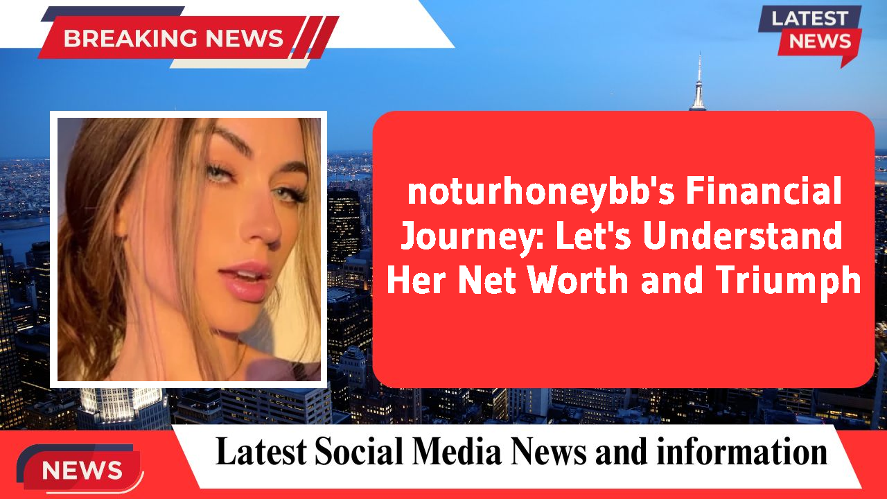 noturhoneybb networth