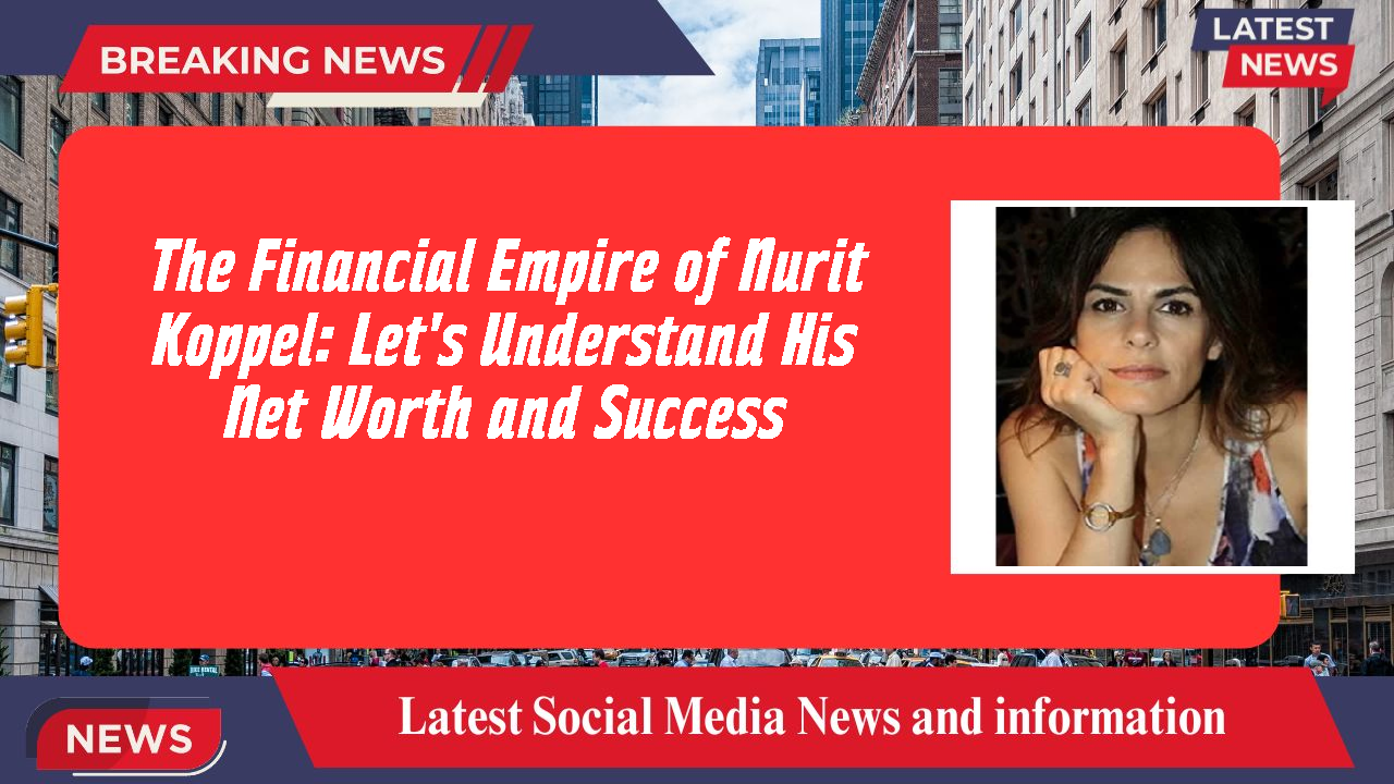 Nurit Koppel networth