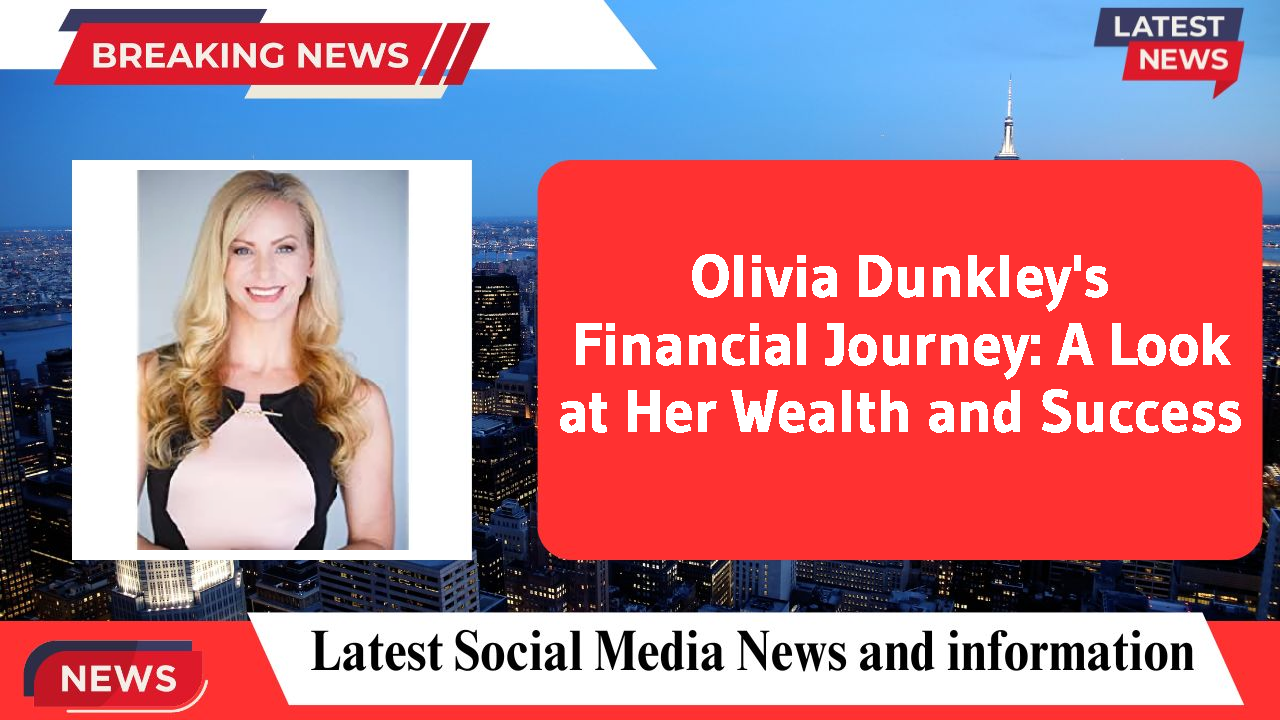 Olivia Dunkley networth