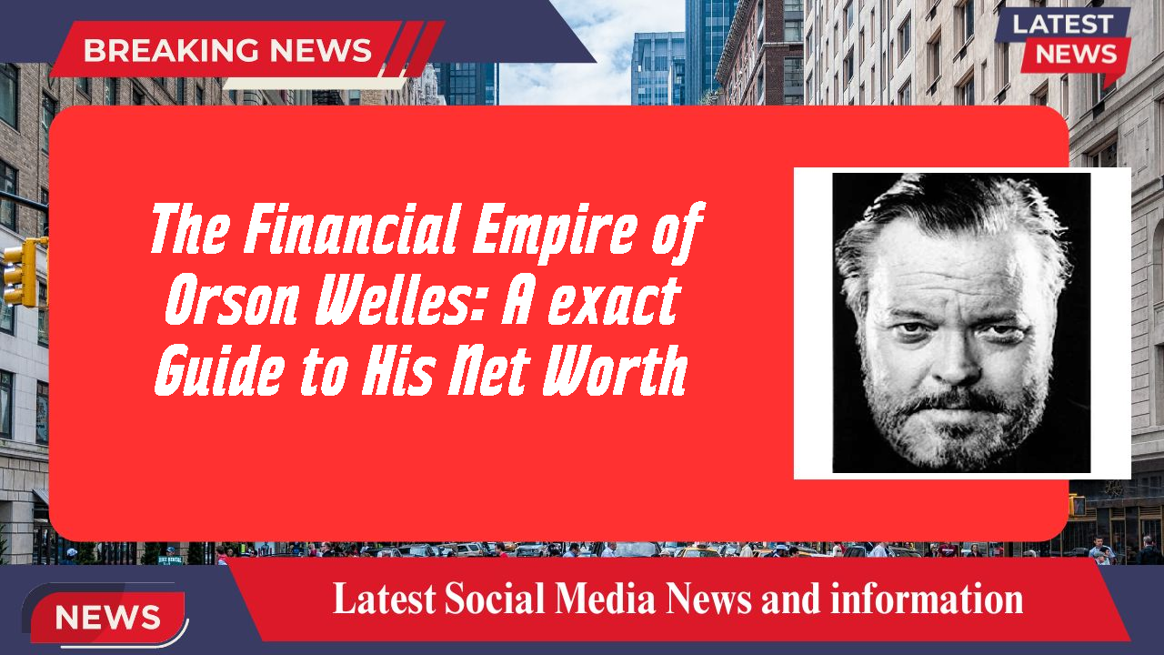 Orson Welles networth