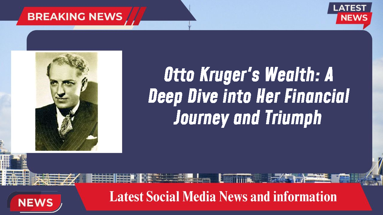 Otto Kruger networth