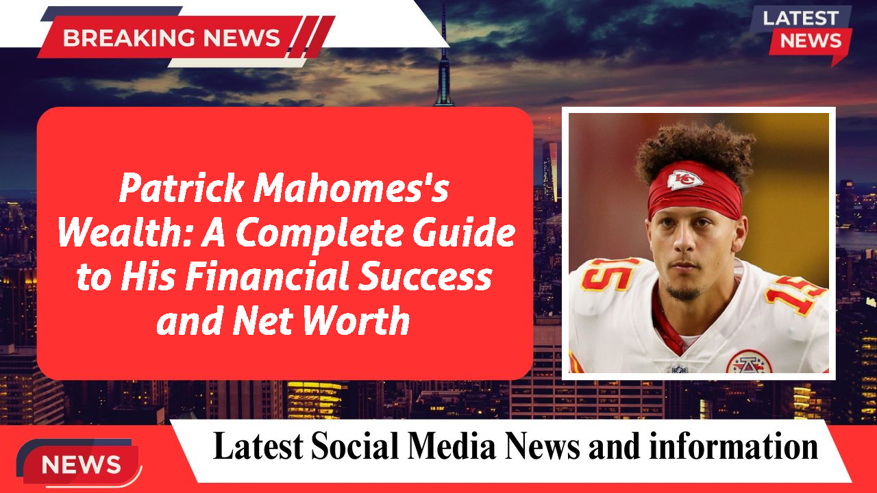 Patrick Mahomes networth