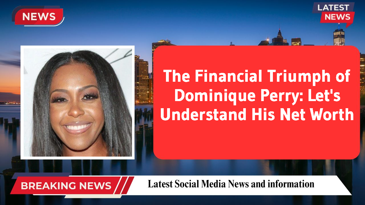 Dominique Perry networth