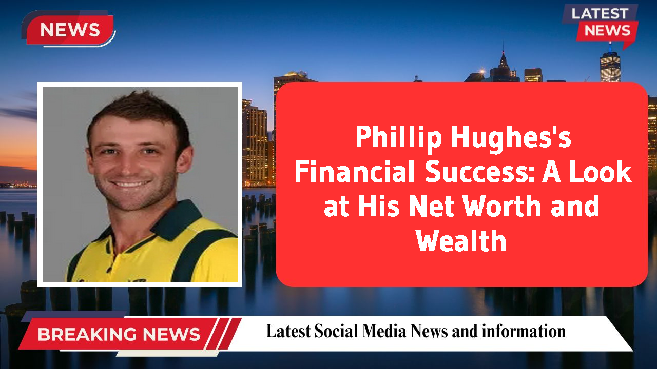 Phillip Hughes networth