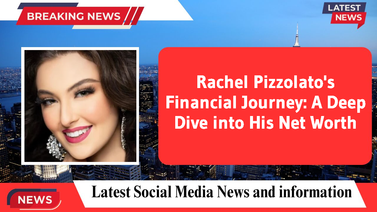 Rachel Pizzolato networth