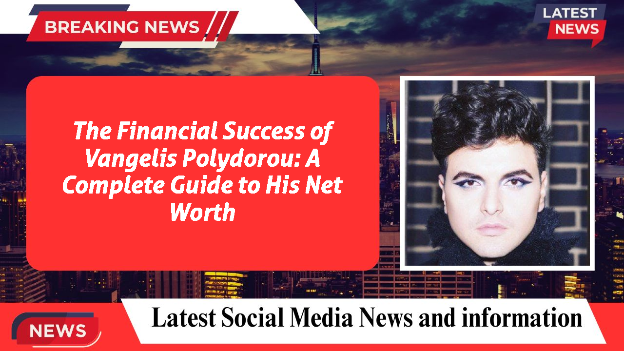 Vangelis Polydorou networth