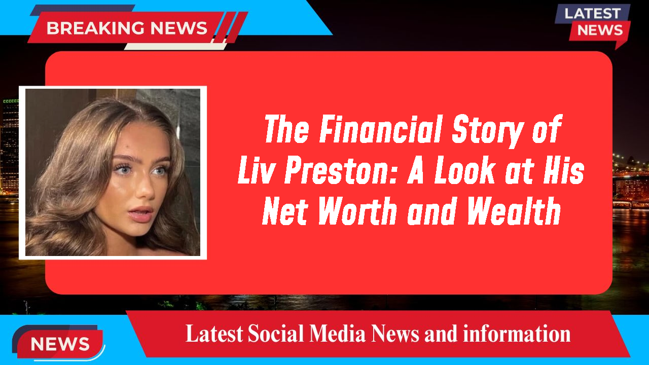 Liv Preston networth