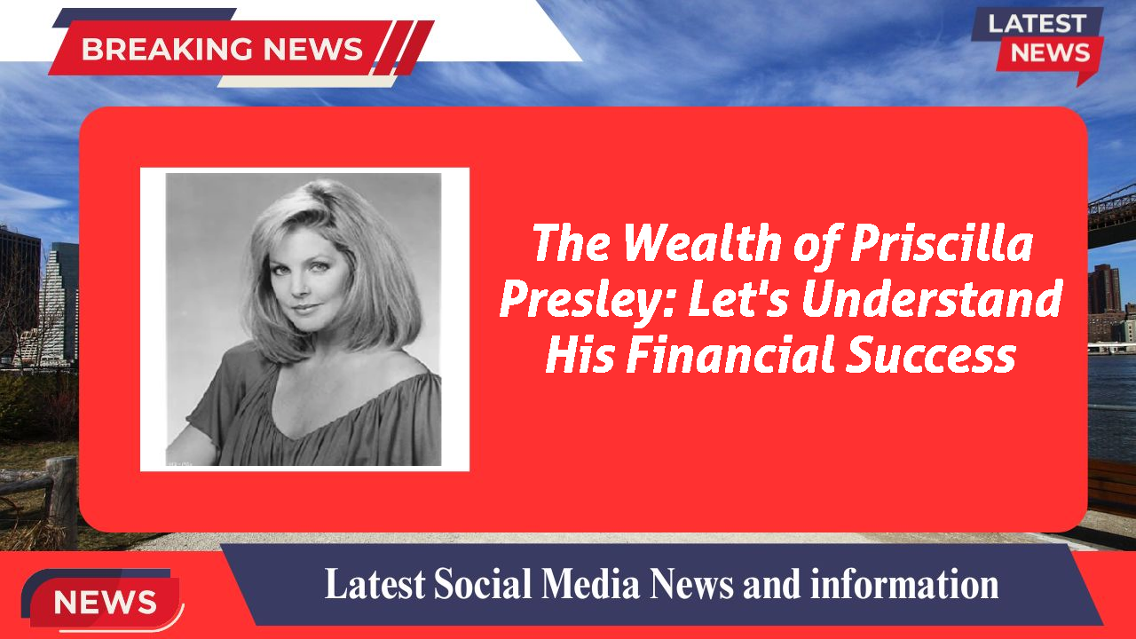 Priscilla Presley networth