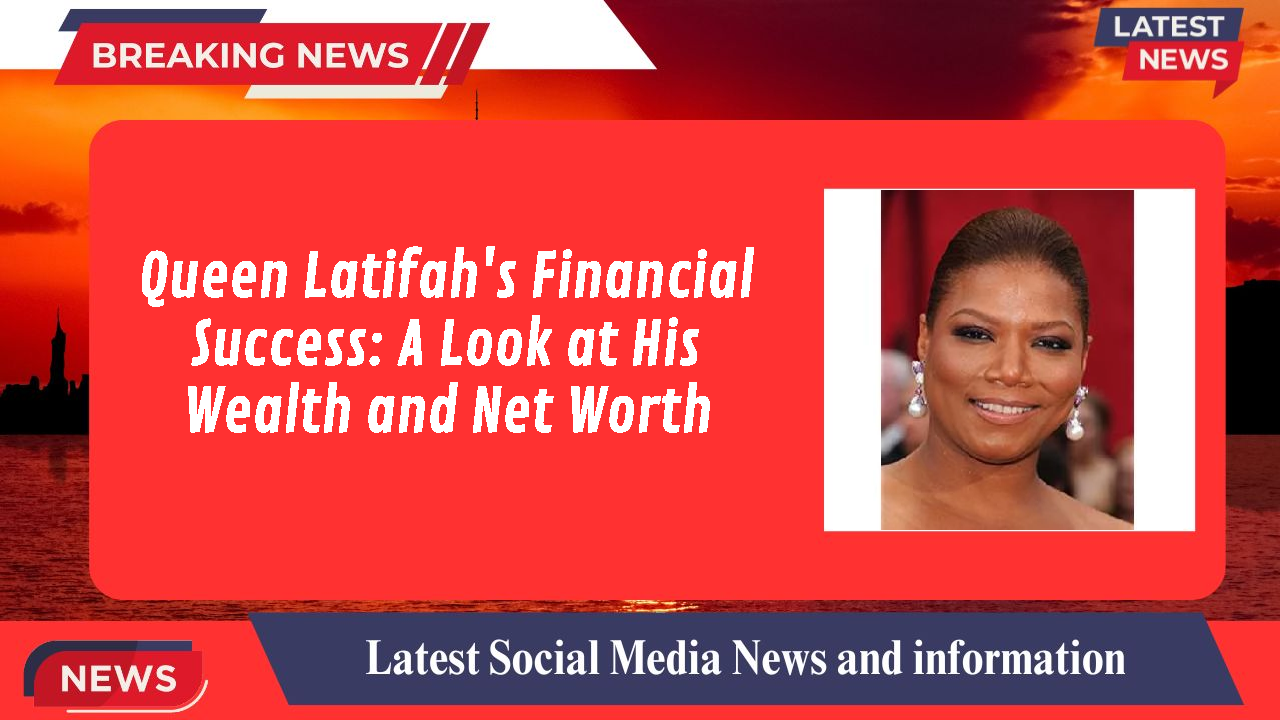 Queen Latifah networth