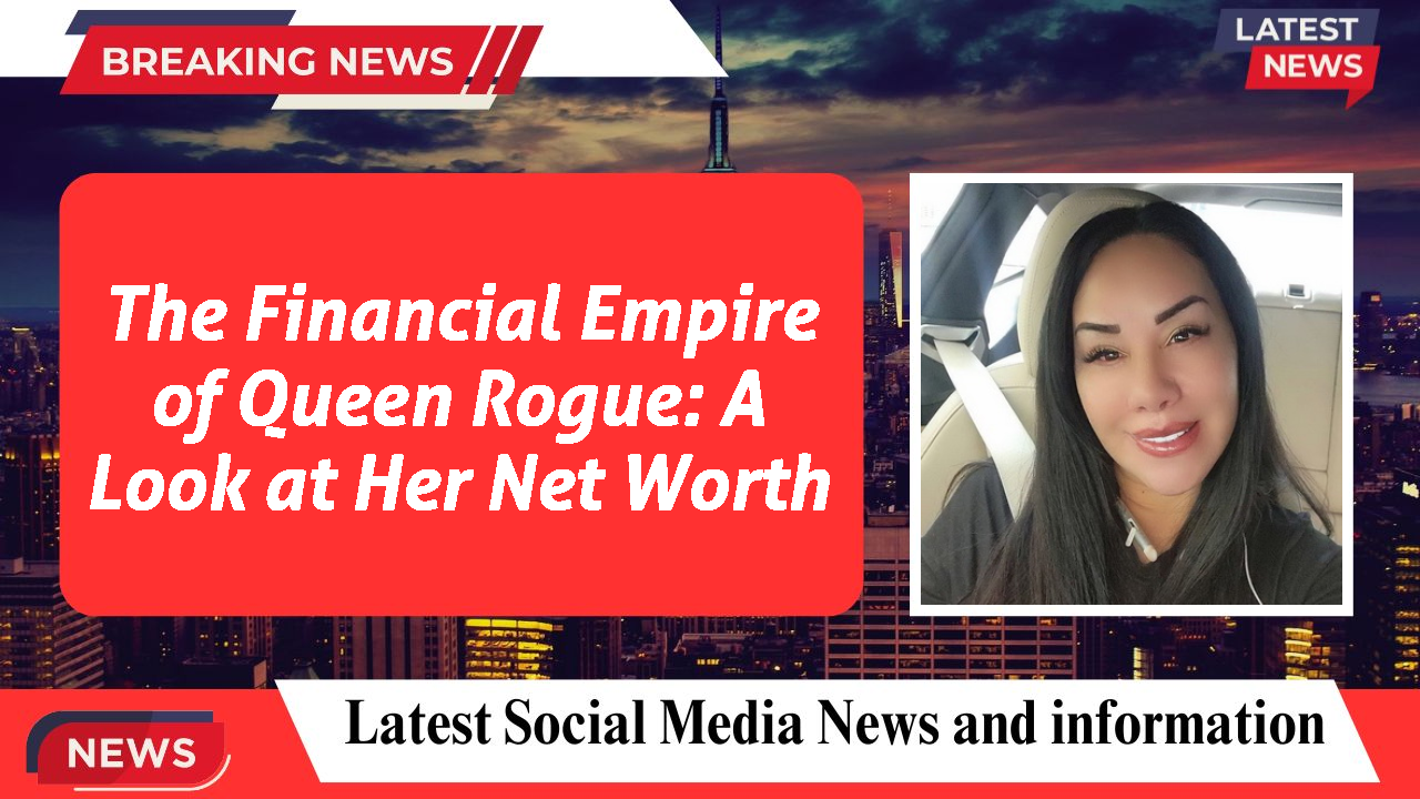 Queen Rogue networth