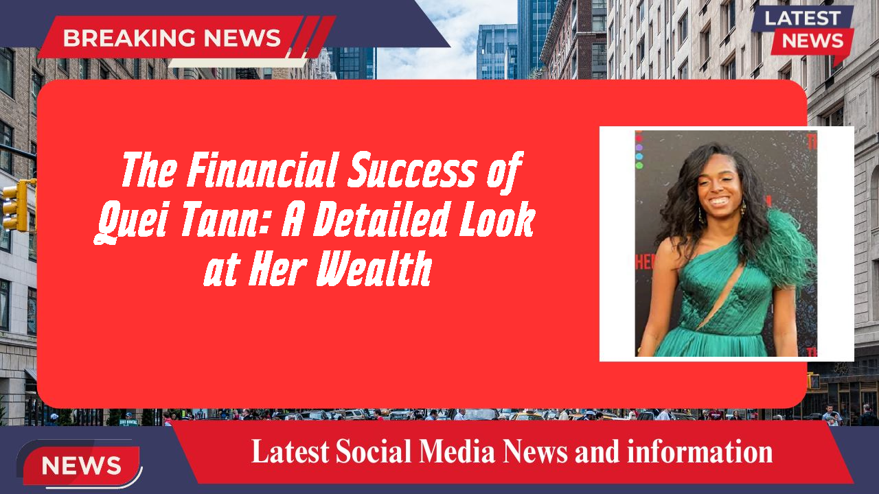 Quei Tann networth