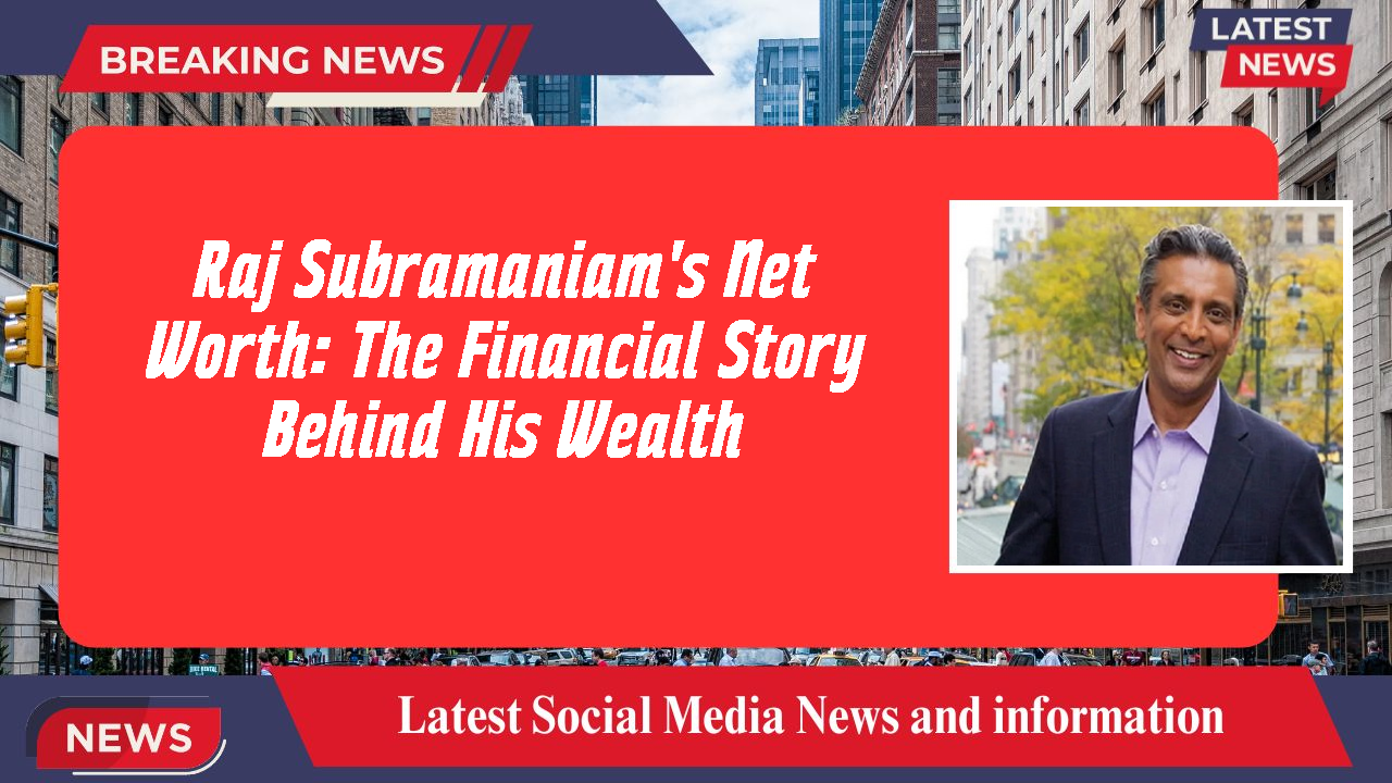 Raj Subramaniam networth