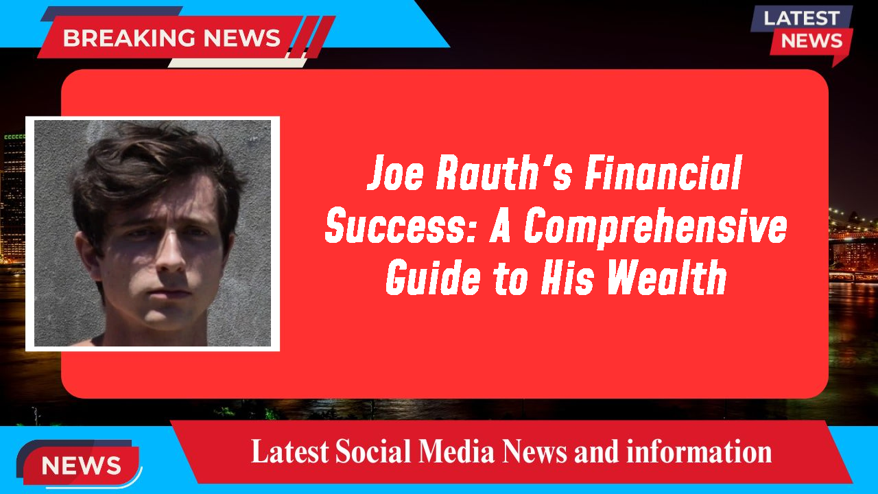 Joe Rauth networth
