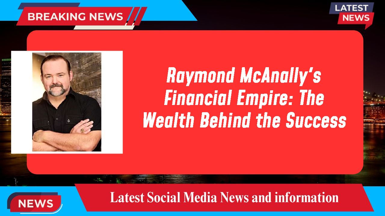 Raymond McAnally networth