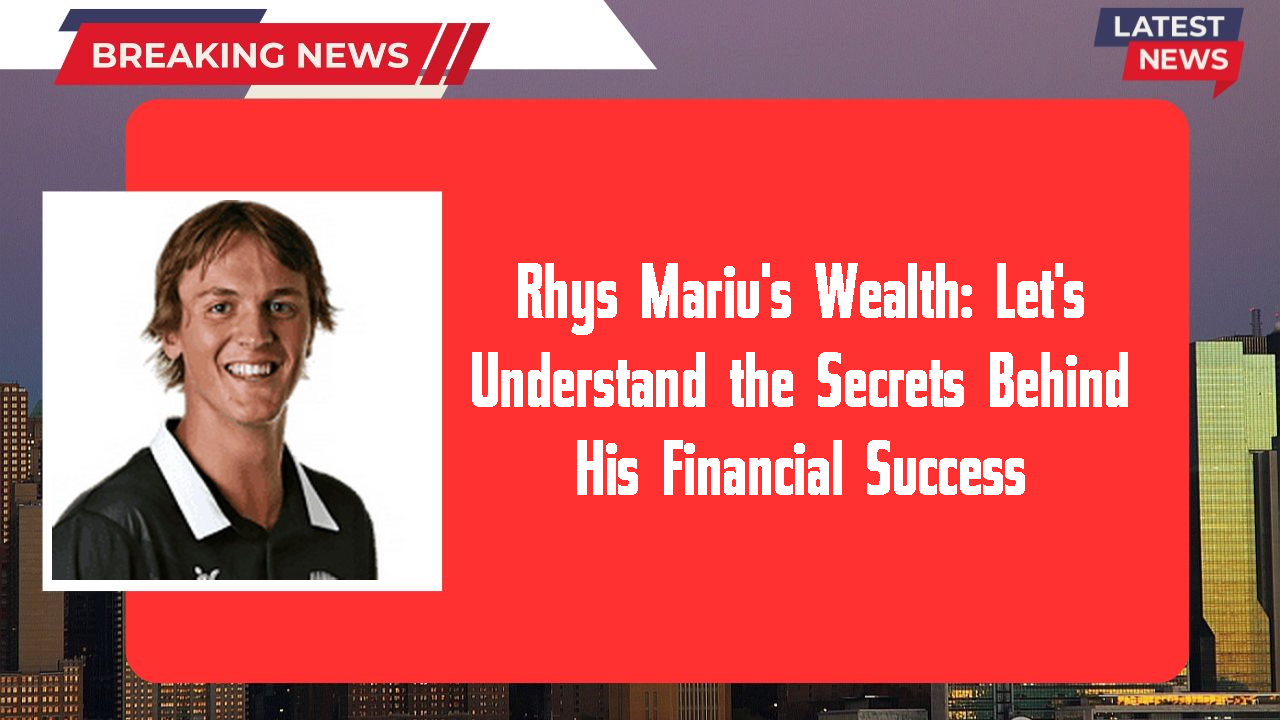 Rhys Mariu networth