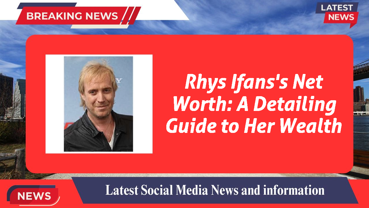 Rhys Ifans networth