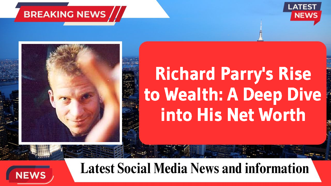 Richard Parry networth