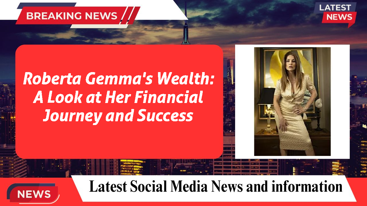 Roberta Gemma networth