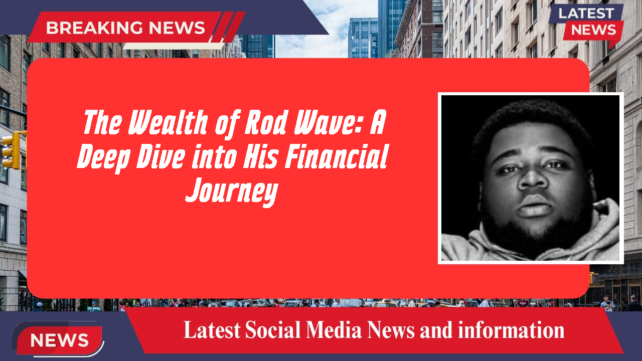 Rod Wave networth