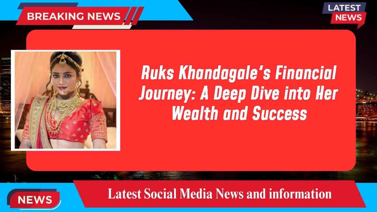 Ruks Khandagale networth