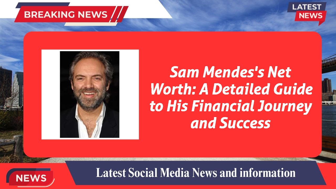 Sam Mendes networth