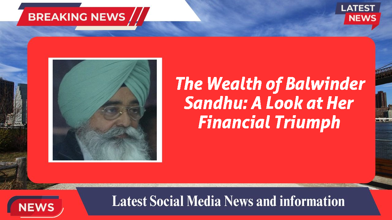 Balwinder Sandhu networth