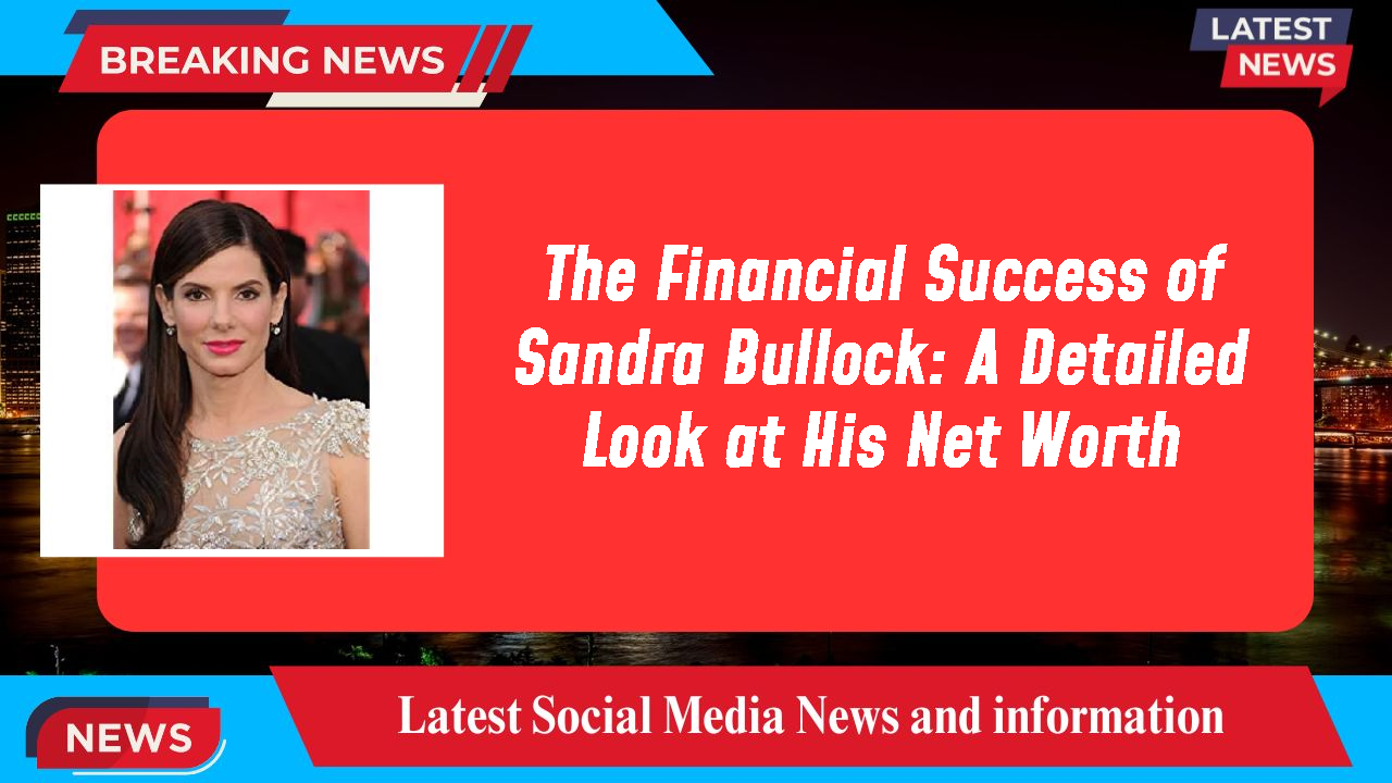 Sandra Bullock networth