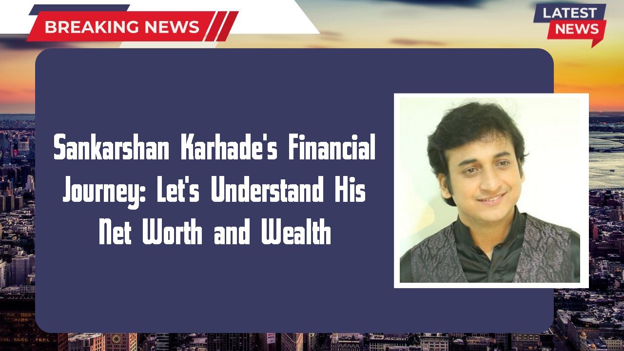 Sankarshan Karhade networth