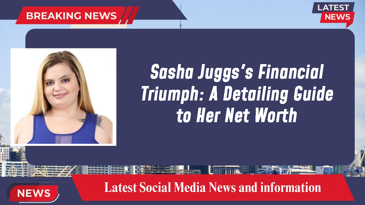 Sasha Juggs networth