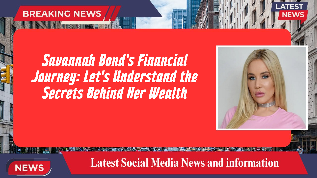 Savannah Bond networth