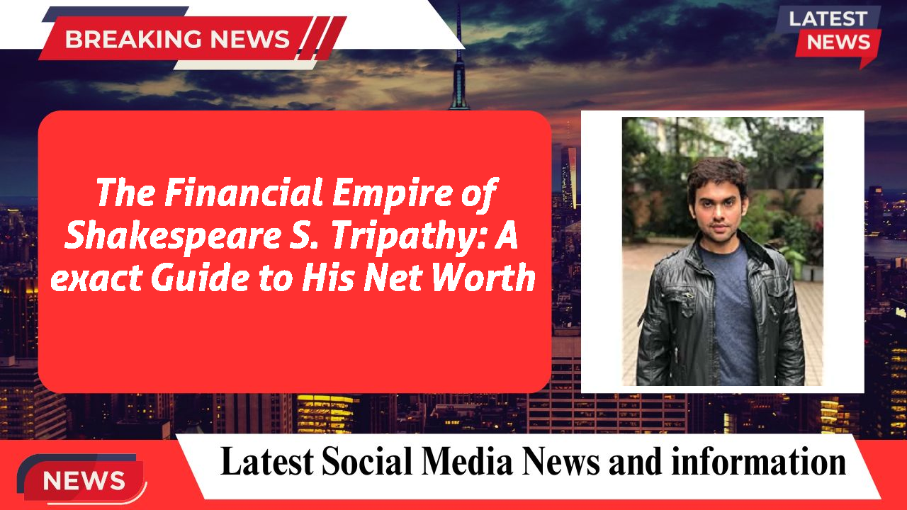 Shakespeare S. Tripathy networth