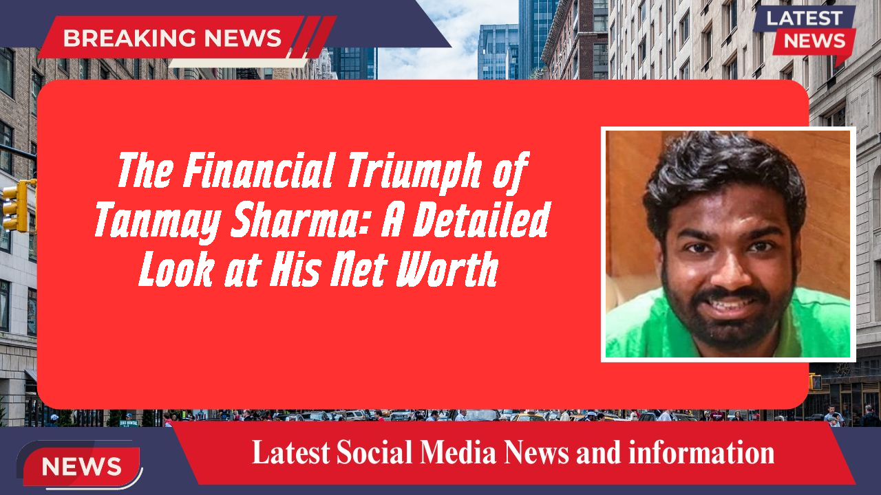 Tanmay Sharma networth