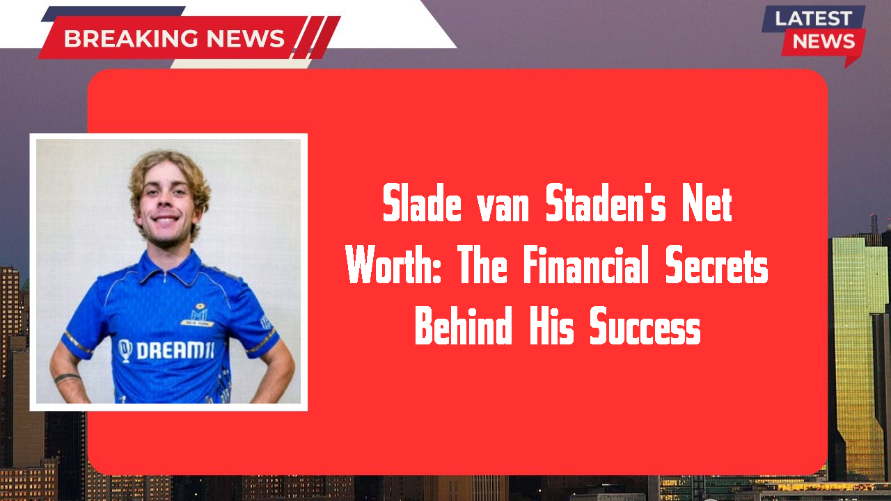 Slade van Staden networth